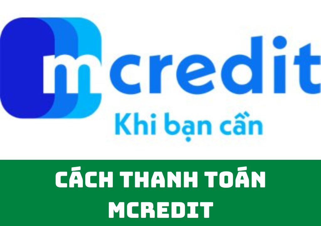 Cách thanh toán khoản vay Mcredit